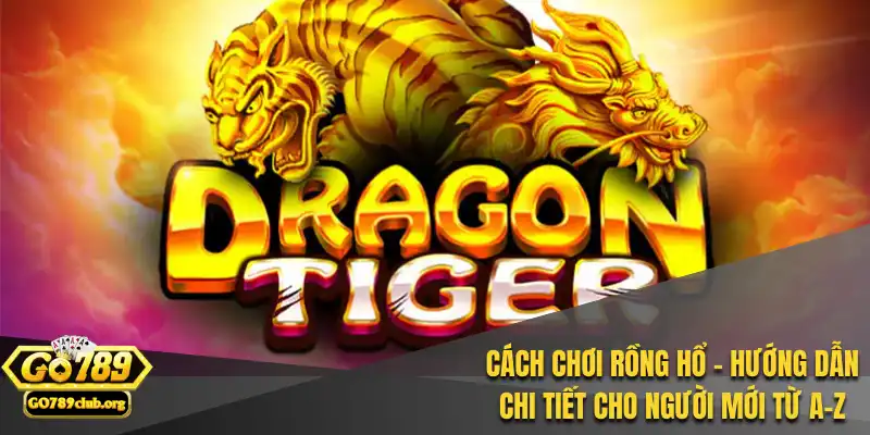 Cách Chơi Rồng Hổ